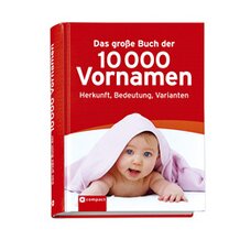 Das gro&szlig;e Buch der 10.000 Vornamen 
